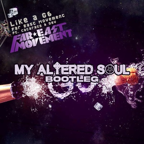 Artwork for Far East Movement, Cataracs, Dev – Like a G6 (My Altered Soul Bootleg)