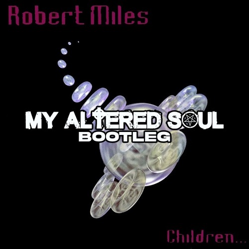 Artwork for Robert Miles – Children (My Altered Soul Bootleg)
